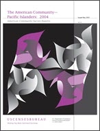 The American Community—Pacific Islanders: 2004